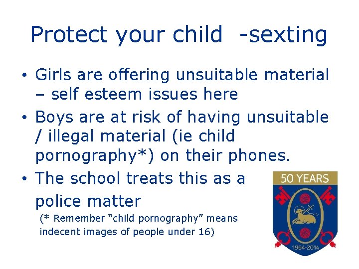 Protect your child -sexting • Girls are offering unsuitable material – self esteem issues