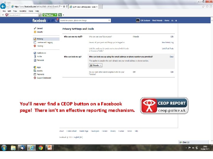 You’ll never find a CEOP button on a Facebook page! There isn’t an effective