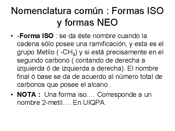 Nomenclatura común : Formas ISO y formas NEO • -Forma ISO : se da