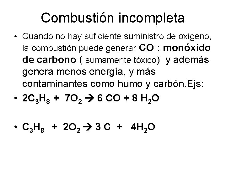 Combustión incompleta • Cuando no hay suficiente suministro de oxigeno, la combustión puede generar