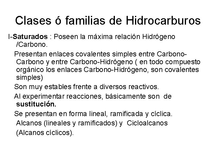 Clases ó familias de Hidrocarburos I-Saturados : Poseen la máxima relación Hidrógeno /Carbono. Presentan