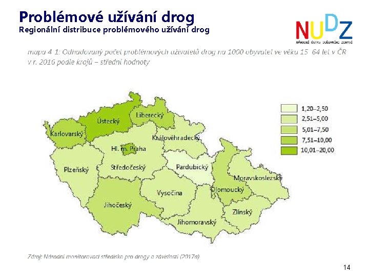 Problémové užívání drog Regionální distribuce problémového užívání drog 14 