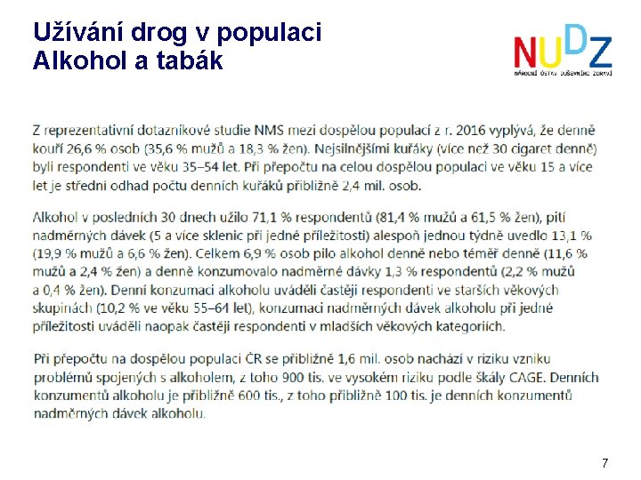 Užívání drog v populaci Alkohol a tabák 7 