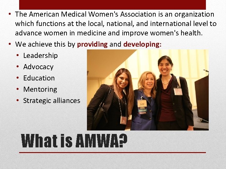  • The American Medical Women's Association is an organization which functions at the