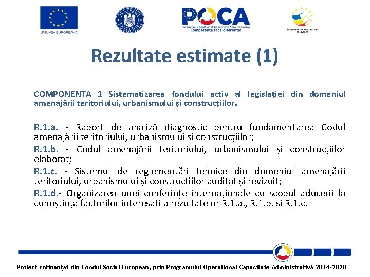 Rezultate estimate (1) COMPONENTA 1 Sistematizarea fondului activ al legislației din domeniul amenajării teritoriului,