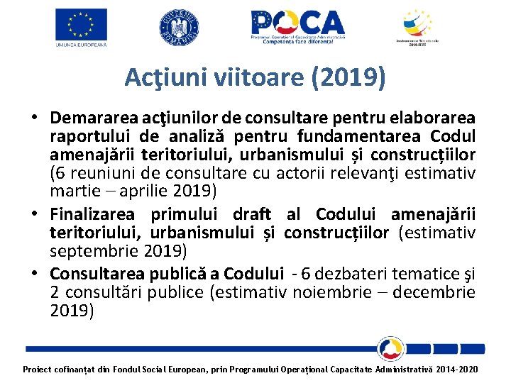 Acţiuni viitoare (2019) • Demararea acţiunilor de consultare pentru elaborarea raportului de analiză pentru