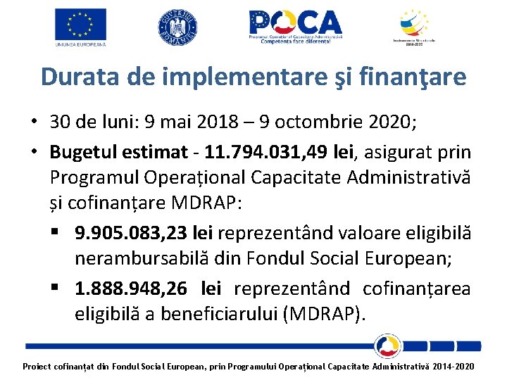 Durata de implementare şi finanţare • 30 de luni: 9 mai 2018 – 9