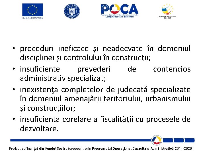  • proceduri ineficace și neadecvate în domeniul disciplinei și controlului în construcții; •