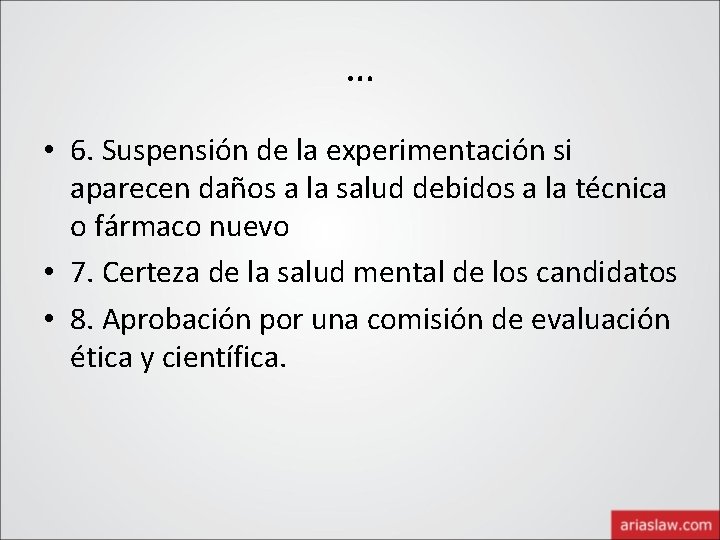 … • 6. Suspensión de la experimentación si aparecen daños a la salud debidos