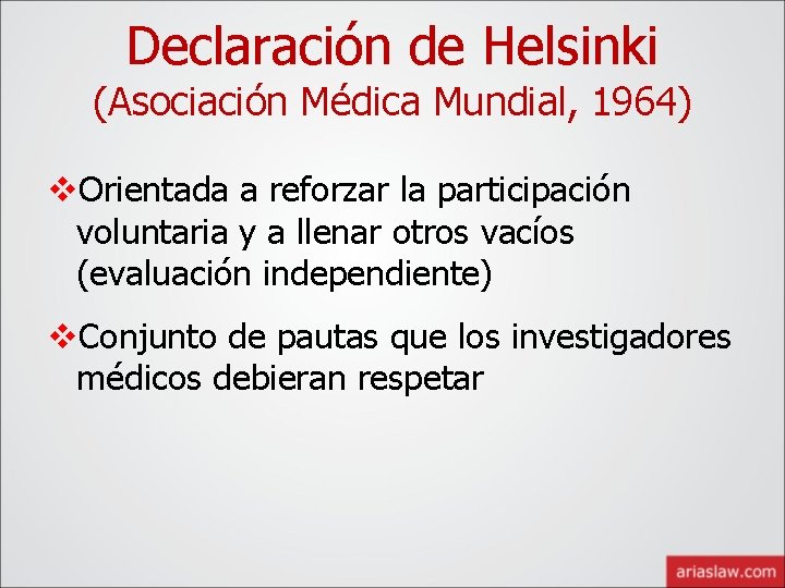 Declaración de Helsinki (Asociación Médica Mundial, 1964) v. Orientada a reforzar la participación voluntaria