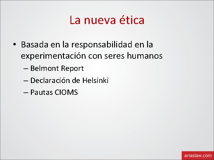 La nueva ética • Basada en la responsabilidad en la experimentación con seres humanos