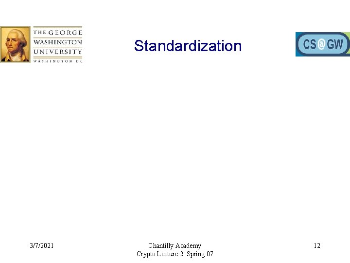 Standardization 3/7/2021 Chantilly Academy Crypto Lecture 2: Spring 07 12 