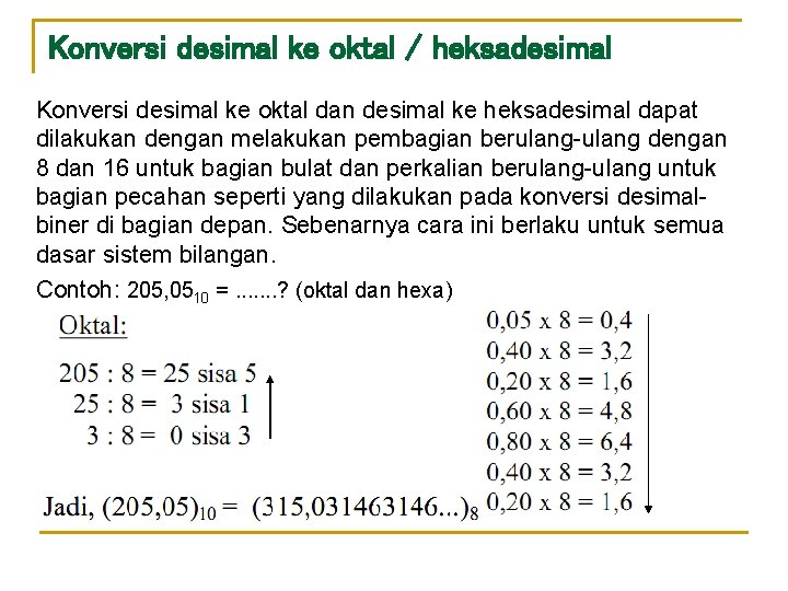 Konversi desimal ke oktal / heksadesimal Konversi desimal ke oktal dan desimal ke heksadesimal