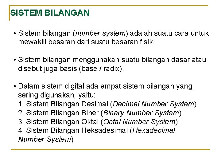 SISTEM BILANGAN • Sistem bilangan (number system) adalah suatu cara untuk mewakili besaran dari