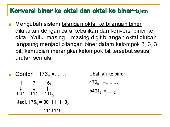 Konversi biner ke oktal dan oktal ke biner-lajntn n Mengubah sistem bilangan oktal ke