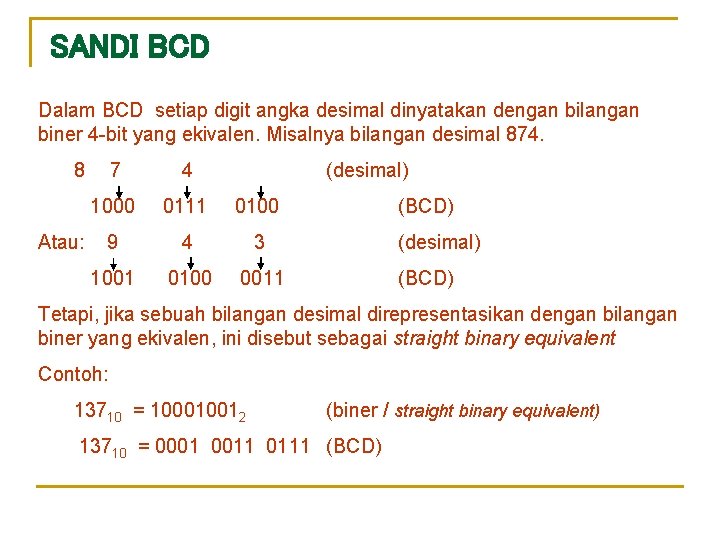 SANDI BCD Dalam BCD setiap digit angka desimal dinyatakan dengan bilangan biner 4 -bit