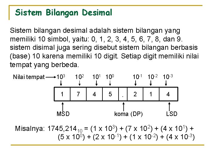 Sistem Bilangan Desimal Sistem bilangan desimal adalah sistem bilangan yang memiliki 10 simbol, yaitu: