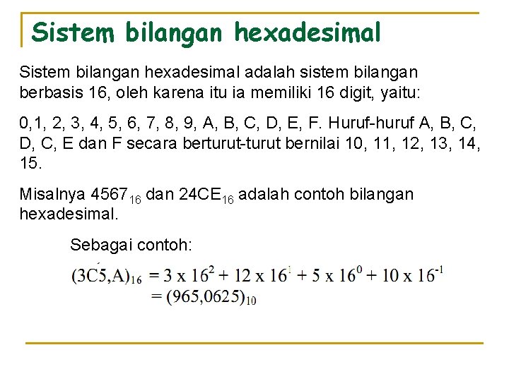 Sistem bilangan hexadesimal adalah sistem bilangan berbasis 16, oleh karena itu ia memiliki 16