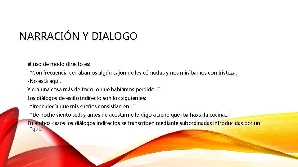 NARRACIÓN Y DIALOGO el uso de modo directo es: “Con frecuencia cerrábamos algún cajón