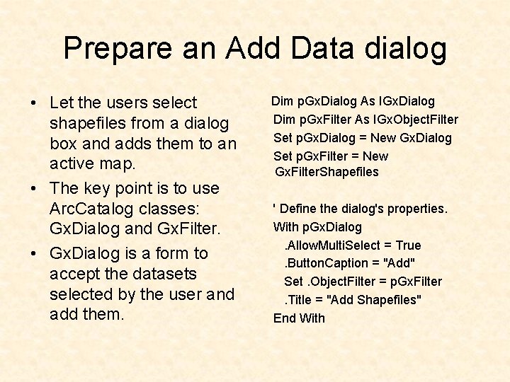 Prepare an Add Data dialog • Let the users select shapefiles from a dialog