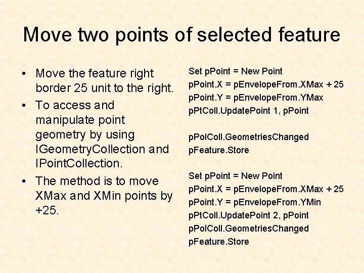 Move two points of selected feature • Move the feature right border 25 unit
