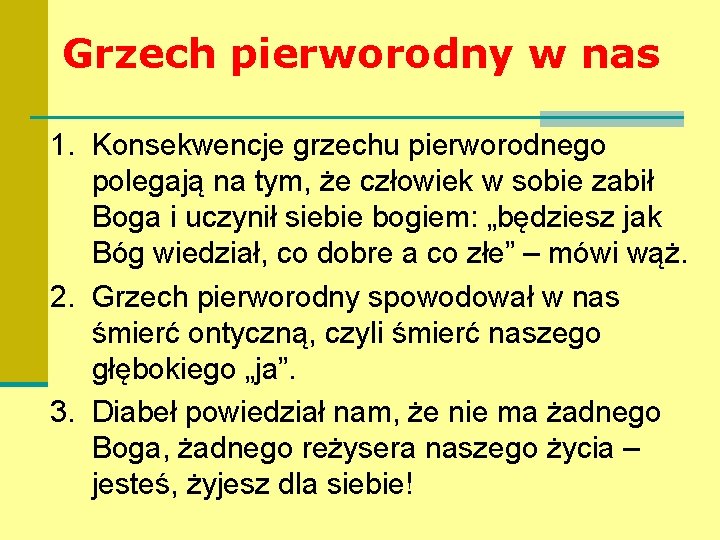 Grzech pierworodny w nas 1. Konsekwencje grzechu pierworodnego polegają na tym, że człowiek w