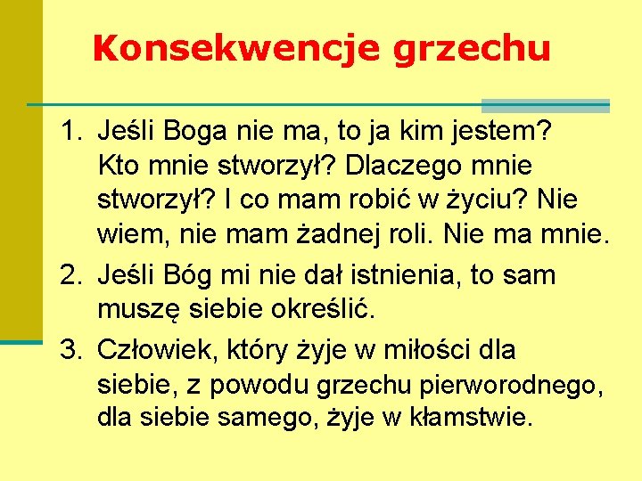 Konsekwencje grzechu 1. Jeśli Boga nie ma, to ja kim jestem? Kto mnie stworzył?