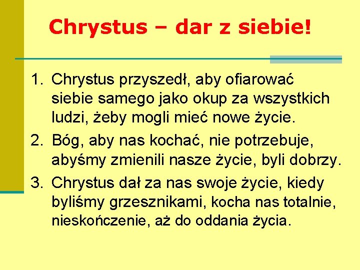 Chrystus – dar z siebie! 1. Chrystus przyszedł, aby ofiarować siebie samego jako okup