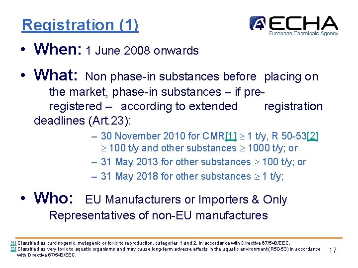 Registration (1) • When: 1 June 2008 onwards • What: Non phase-in substances before