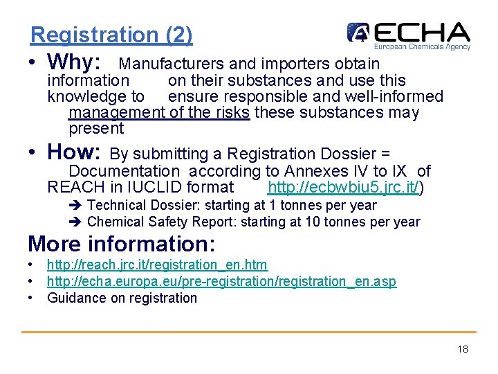 Registration (2) • Why: Manufacturers and importers obtain information on their substances and use