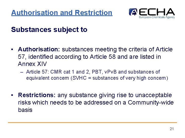 Authorisation and Restriction Substances subject to • Authorisation: substances meeting the criteria of Article