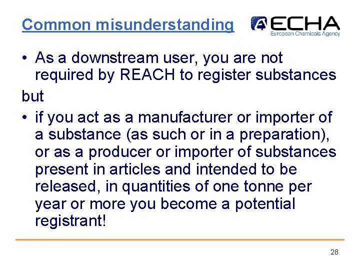 Common misunderstanding • As a downstream user, you are not required by REACH to