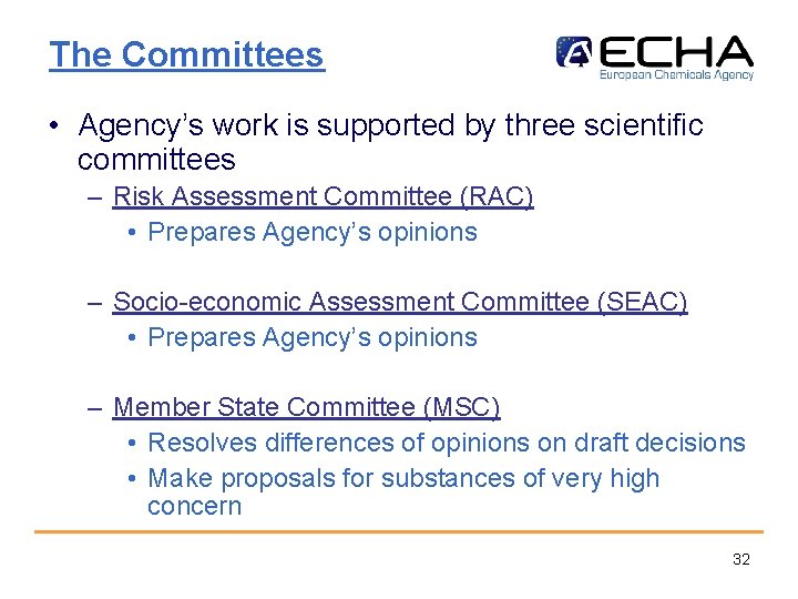 The Committees • Agency’s work is supported by three scientific committees – Risk Assessment
