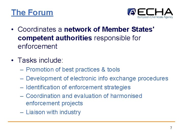 The Forum • Coordinates a network of Member States' competent authorities responsible for enforcement