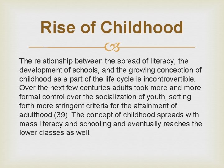 Rise of Childhood The relationship between the spread of literacy, the development of schools,