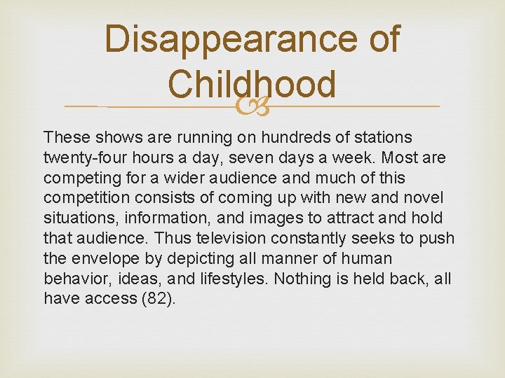 Disappearance of Childhood These shows are running on hundreds of stations twenty-four hours a