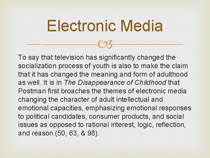 Electronic Media To say that television has significantly changed the socialization process of youth