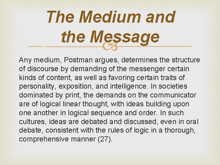 The Medium and the Message Any medium, Postman argues, determines the structure of discourse