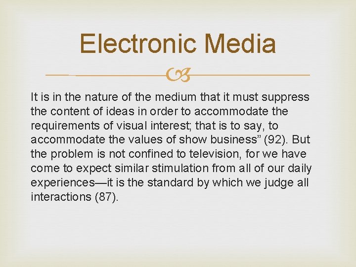 Electronic Media It is in the nature of the medium that it must suppress