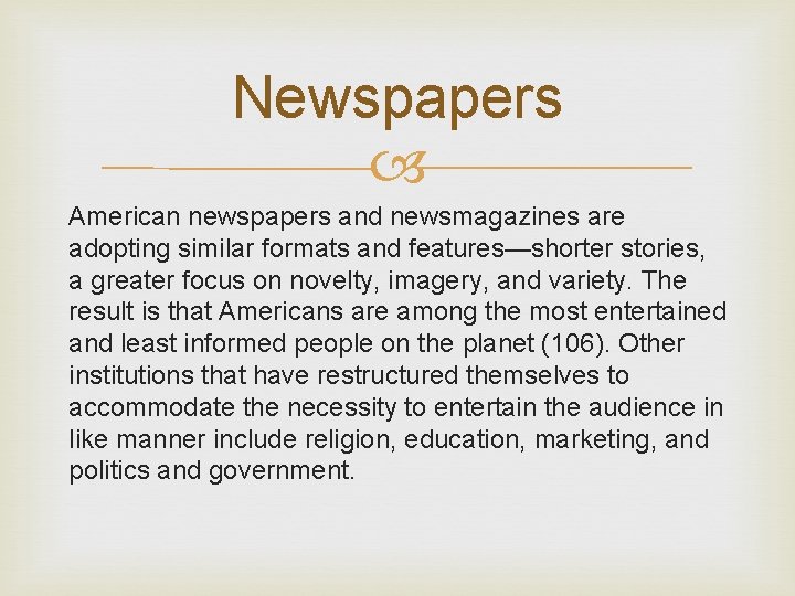 Newspapers American newspapers and newsmagazines are adopting similar formats and features—shorter stories, a greater