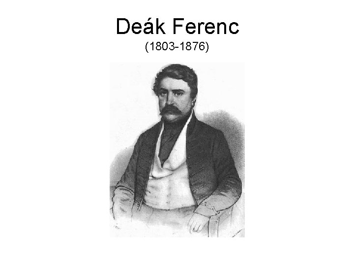 Deák Ferenc (1803 -1876) 