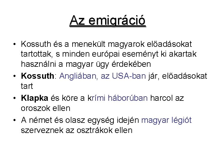 Az emigráció • Kossuth és a menekült magyarok előadásokat tartottak, s minden európai eseményt