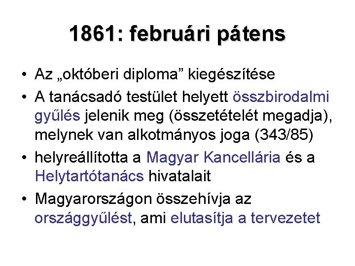 1861: februári pátens • Az „októberi diploma” kiegészítése • A tanácsadó testület helyett összbirodalmi