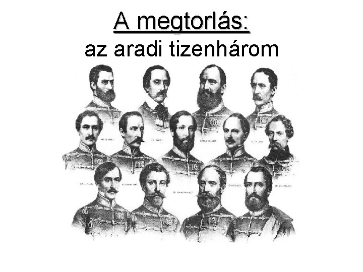 A megtorlás: az aradi tizenhárom 