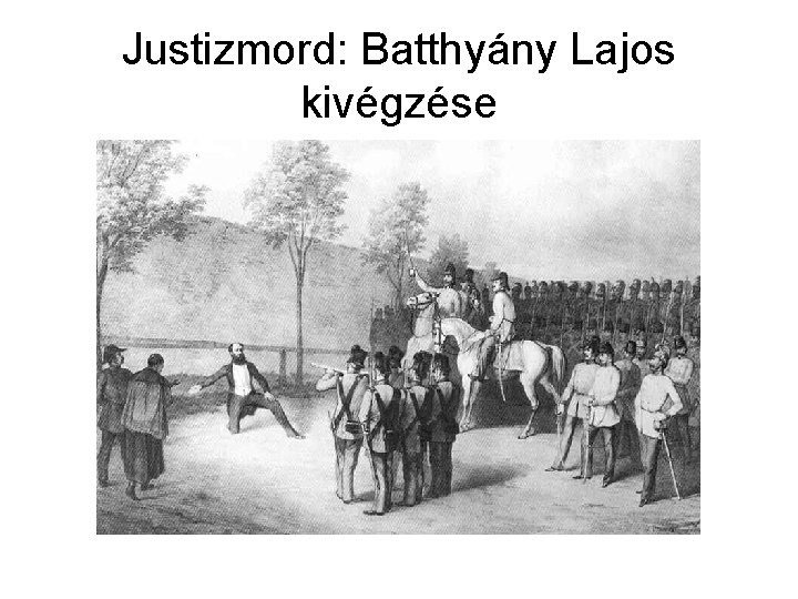 Justizmord: Batthyány Lajos kivégzése 