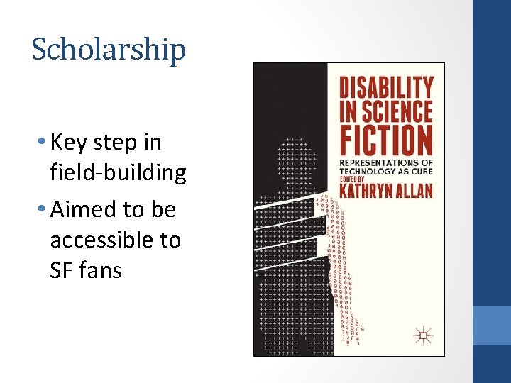 Scholarship • Key step in field-building • Aimed to be accessible to SF fans