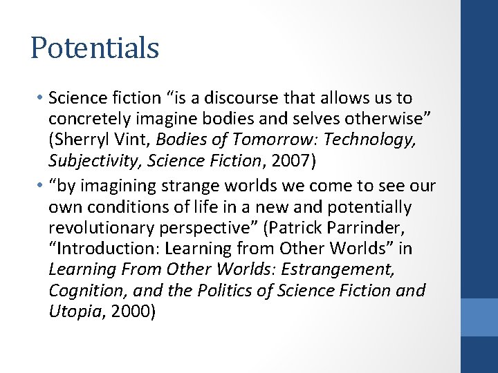 Potentials • Science fiction “is a discourse that allows us to concretely imagine bodies