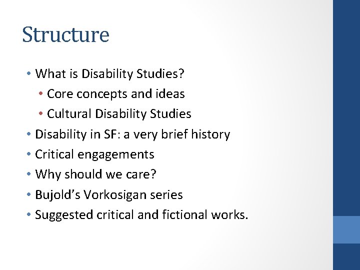Structure • What is Disability Studies? • Core concepts and ideas • Cultural Disability