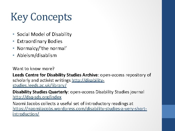 Key Concepts • • Social Model of Disability Extraordinary Bodies Normalcy/‘the normal’ Ableism/disablism Want