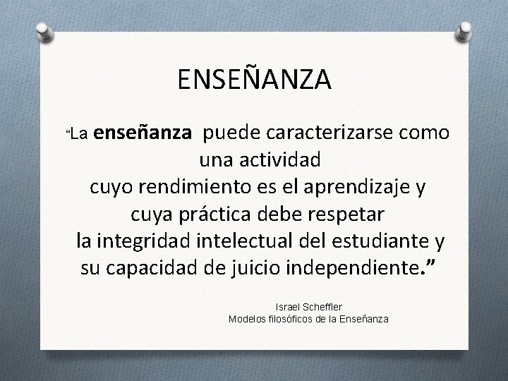 ENSEÑANZA enseñanza puede caracterizarse como una actividad cuyo rendimiento es el aprendizaje y cuya